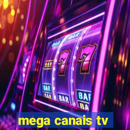 mega canais tv